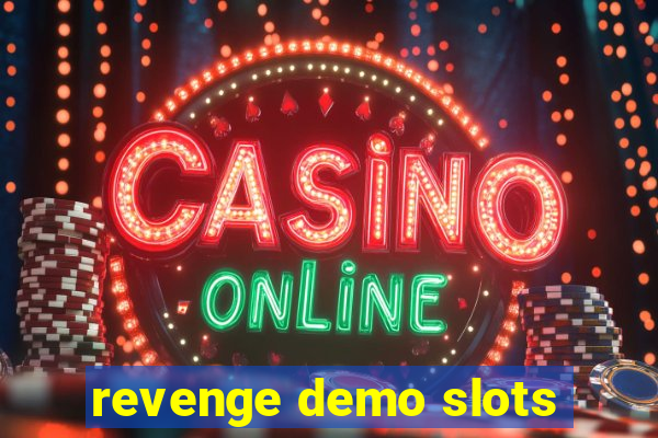 revenge demo slots